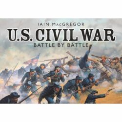 BKOCIVI U.S. Civil War Battle by Battle by Iain MacGregor