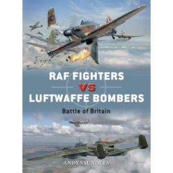 BKD68 Duel – RAF Fighters vs Luftwaffe Bombers Battle of Britain by Andy Saunders