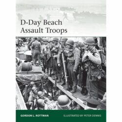 BKE219 Elite – D-Day Beach Assault Troops by Gordon L. Rottman